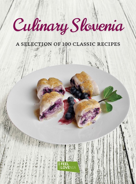 Culinary Slovenia: A Selection of 100 Classic Recipes